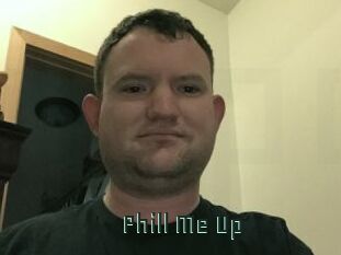 Phill_Me_Up