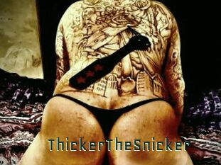 ThickerTheSnicker